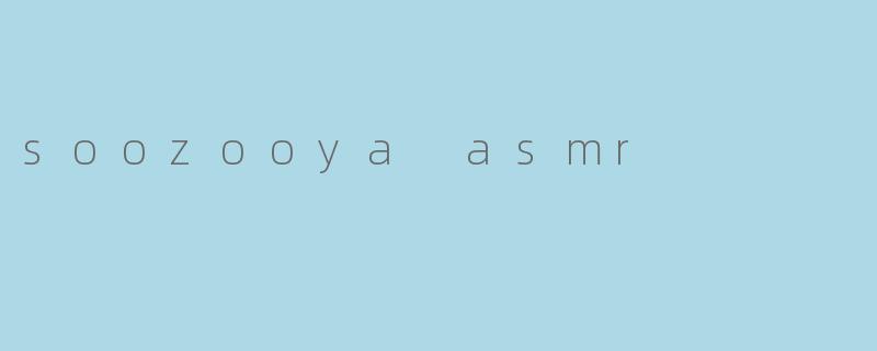 soozooya asmr